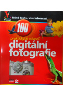 100 praktických návodů digitální fotografie - ... autoři různí/ bez autora