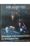 Arms Against Fury. Magnum Photographers in Afghanistan - ... autoři různí/ bez autora