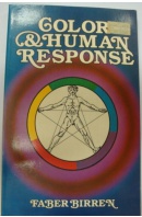 Color and Human Response. Aspects of Light and Color Bearing on the Reactions of Living Things and the Welfare of Human Beings - BIRREN Faber