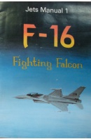 Jets Manual 1. F-16. Fighting Falcon - ... autoři různí/ bez autora