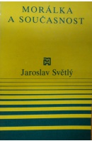 Morálka a současnost - SVĚTLÝ Jaroslav