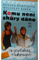 Komu není shůry dáno - BUBÍLKOVÁ Z./ ŠIMEK M.