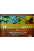 Tradiční řešení pro moderní život. Šikovné nápady ze starých časů pro každodenní využití - ...autoři různí/ bez autora