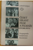 Český hraný film a filmaři za protektorátu. Propaganda/ Kolaborace/ Rezistence - KAŠPAR Lukáš