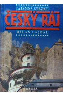 Český ráj. Tajemné stezky - LAJDAR Milan