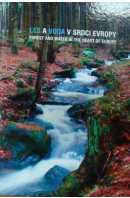 Les a voda v srdci Evropy/ Forest and Water in the Heart of Europe - VANČURA Karel
