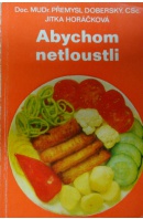 Abychom netloustli - DOBERSKÝ P./ HORÁČKOVÁ J.