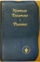 Le Nouveau Testament de notre seigneur et sauveur Jesus Christ - ...autoři různí/ bez autora