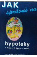 Jak správně na hypotéky - BARDOVÁ D./ OPLTOVÁ R./ PAVELKA F.