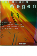 Auf neuen Wegen. Deutsch als Fremdsprache für die Mittelstufe udn Oberstufe - WILLKOP Eva Maria a kol.