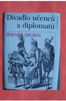 Divadlo učenců a diplomatů - DIGRIN Zdeněk