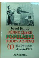 Dějiny české populární hudby a zpěvu 1 - KOTEK Josef