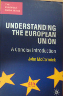 Understanding the European Union. A Concise Introduction - McCORMICK John