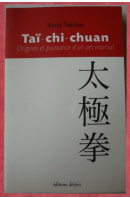 Ta? - chi - chuan. Origines et puissance d´un art martial - TOKITSU Kenji