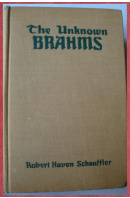 The Unknown Brahms.  - SCHAUFFLER Robert Haven