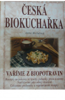 Česká biokuchařka. Vaříme z biopotravin - MICHALOVÁ Anna