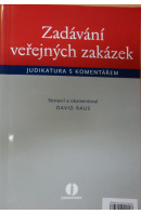 Zadávání veřejných zakázek. Judikatura s komentářem - RAUS David