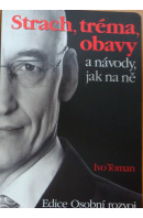 Strach, tréma, obavy a návody, jak na ně - TOMAN Ivo