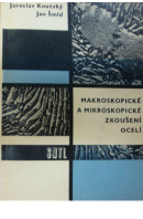 Makroskopické a mikroskopické zkoušení ocelí - KOUTSKÝ J./ ŠMÍD J.
