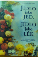 Jídlo jako jed, jídlo jako lék - ...autoři různí/ bez autora