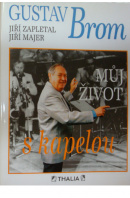 Gustav Brom. Můj život s kapelou - ZAPLETAL J./ MAJER J.