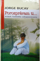 Porozprávam ti… - BUCAY Jorge