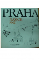 Praha našich snů. Čtení o Praze podle českého písemnictví. - NERADOVÁ K. uspoř.