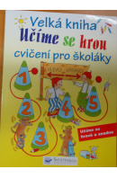 Učíme se hrou. Velká kniha cvičení pro školáky - ... autoři různí/ bez autora