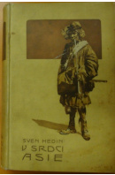 V srdci Asie 1. Deset tisíc kilometrů po neznámých cestách - HEDIN Sven