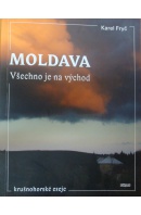 Moldava. Všechno je na východ. Krušnohorské eseje - FRYČ Karel