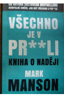 Všechno je v pr**li. Kniha o naději - MANSON Mark