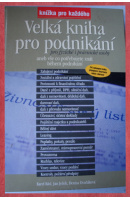 Velká kniha pro podnikání pro fyzické i právnické osoby - KÍNL K./ JEŽEK J./ DVOŘÁKOVÁ D.