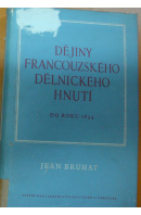 Dějiny francouzského dělnického hnutí. Do roku 1834 - BRUHAT Jean