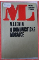 O komunistické morálce - LENIN Vladimir Iljič