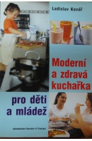 Moderní a zdravá kuchařka pro děti a mládež - KOVÁŘ Ladislav