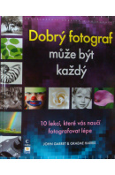 Dobrý fotograf může být každý - GARRETT J./ GRAEME H.