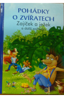 Pohádky o zvířetech. Zajíček a ježek a další pohádky  - ...autoři různí/ bez autora