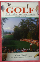 Golf. Průvodce světem golfu - PLAYER G./ WHALES CH./ CRUICKSHANK D.