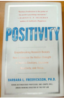 Positivity. Groundbreaking Research Reveals How to Embrace the Hidden Strength of Positive Emotions, Overcome Negativity, and Thrive  - FREDRICKSON Barbara L.