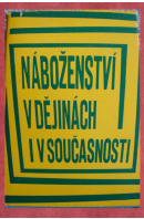 Náboženství v dějinách i v současnosti - ...autoři různí/ bez autora