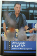 Velký šéf. Život a sláva Bruce Springsteena - HEYLIN Clinton