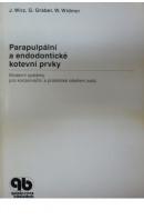 Parapulpální a endodontické kotevní prvky. Moderní systémy pro konzervační a protetické ošetření zubů - WIRZ J./ GRABER G./ WIDMER W.