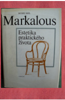 Estetika praktického života - MARKALOUS Bohumil