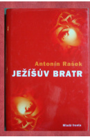 Ježíšův bratr - RAŠEK Antonín