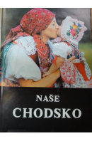 Naše Chodsko - ... autoři různí/ bez autora