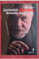 Jaromír Štětina. Brutalita moci.  - HÁJKOVÁ Pavla