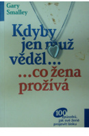 Kdyby jen muž věděl..., ... co žena prožívá - SMALLEY Gary