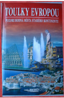 Toulky Evropou. Pozoruhodná místa starého kontinentu - ...autoři různí/ bez autora