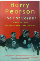 The Far Corner. A Mazy Dribble Through North - East Football - PEARSON Harry