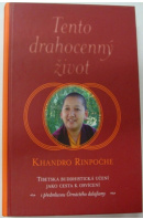 Tento drahocenný život. Tibetská buddhistická učení jako cesta k osvícení - RINPOČHE Khandro